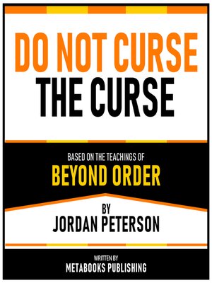 cover image of Do Not Curse the Curse--Based On the Teachings of Beyond Order by Jordan Peterson